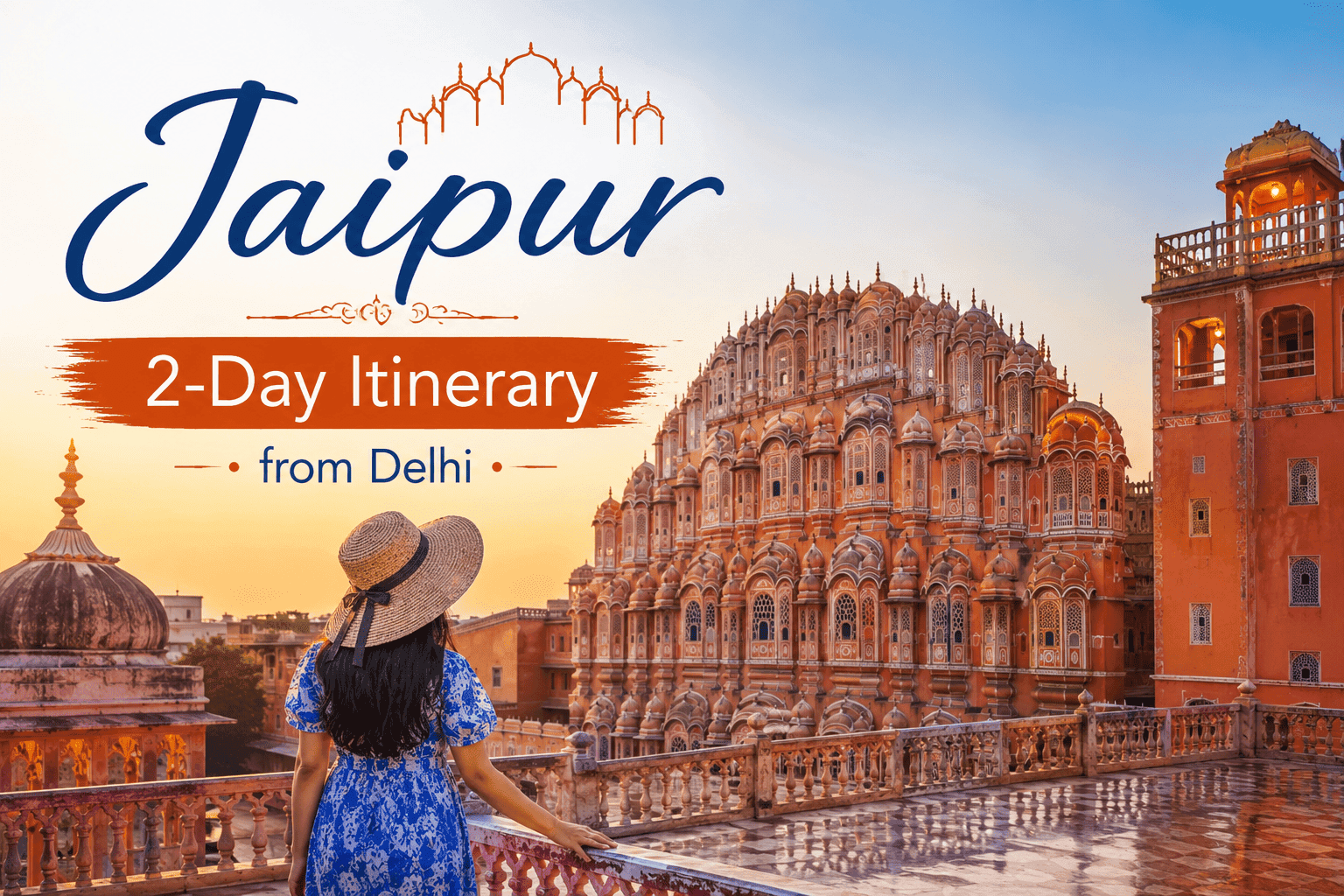 Jaipur 2-Day Itinerary from Delhi: Complete Travel Guide