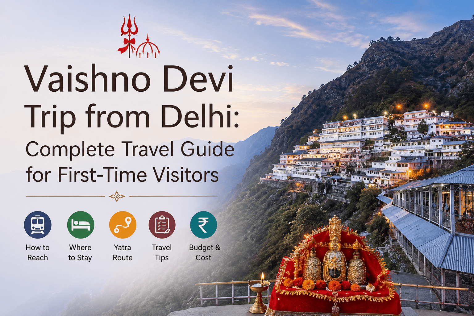 Vaishno Devi Trip from Delhi: Complete Travel Guide for First-Time Visitors